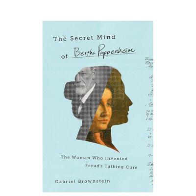 【预售】伯莎帕彭海姆的秘密心灵发明弗洛伊德谈话疗法的女人The Secret Mind of Bertha Pappenheim  The Woman Who Invented F