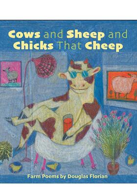 【现货】哞哞羊和叽喳鸡Cows and Sheep and Chicks That Cheep英文儿童绘本虚构类Douglas Florian精装6-9岁Beach Lane Books进口
