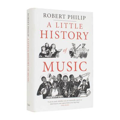 【现货】耶鲁音乐小史【Little Histories】A Little History of Music英文音乐Robert Philip精装Yale University Press进口原版