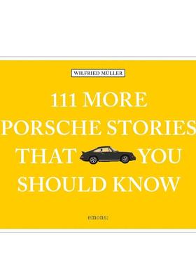 【预售】应该知道的111个保时捷故事威尔弗里德 穆勒111 More Porsche Stories That You Should Know英文旅行Wilfried Müller精