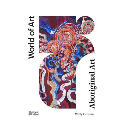 【现货】【T&H】原住民艺术【World of Art】Aboriginal Art英文艺术总论历史理论评论Wally CaruanaThames & Hudson平装进口原版