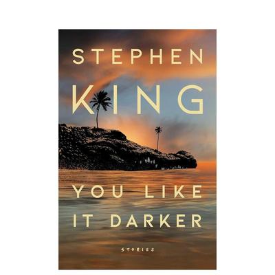 【预售】美国恐怖小说传奇大师斯蒂芬·金：你喜欢黑暗英文文学小说进口原版外版书14岁以上You Like It Darker Stephen King Sc