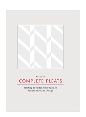 【预售】完全褶皱时尚建筑设计中的褶皱设计英文服装设计进口原版外版书精装Complete Pleats Pleating Techniques for Fashion，