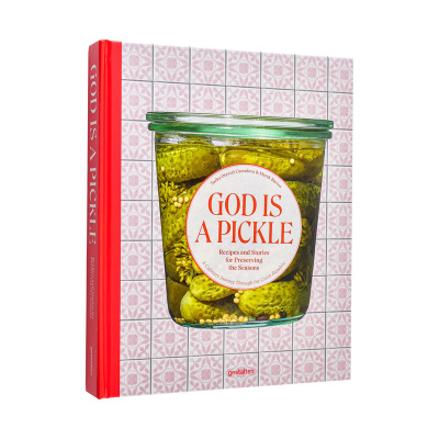 【现货】上帝是腌菜 保存四季的食谱与故事God is a Pickle: Recipes and Stories for Preserving the Seasons英文餐饮gestalten