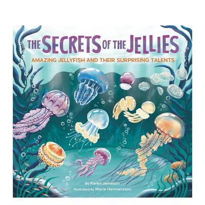 【现货】水母的秘密神奇水母与其惊人天赋 The Secrets of the Jellies 原版英文儿童绘本 自然科普9781797221977