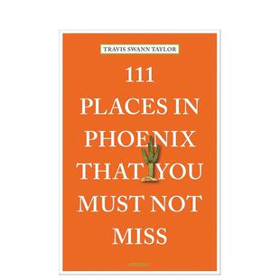 Swann 预售 Phoenix Places 111 Taylor平装 Miss英文旅行Travis That 进口原版 Must 个地方111 Not 凤凰城不可错过 书 You