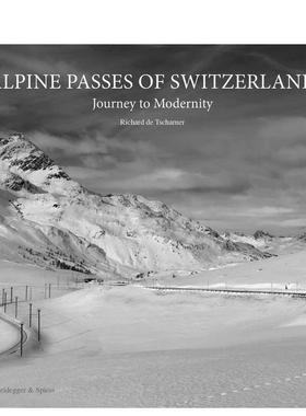【预售】瑞士山口之旅通往现代性之路Alpine Passes of Switzerland 英文摄影集摄影师专辑Richard von Tscharner精装Scheidegger