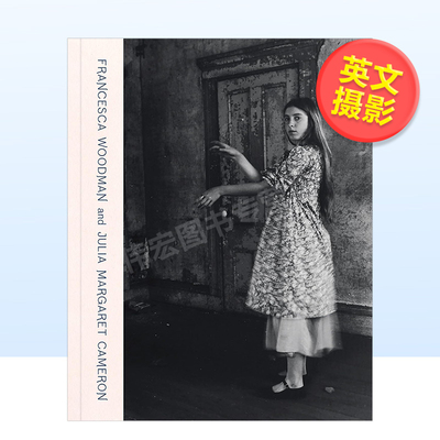 【现货】弗朗西斯卡·伍德曼&朱丽亚·玛格丽特·卡梅隆：如梦肖像英文摄影肖像进口原版图书Francesca Woodman and Julia Margar
