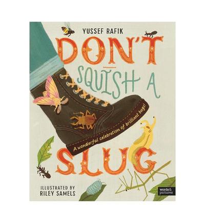 【现货】不要压扁鼻涕虫奇妙小动物的精彩庆典Don't Squish a Slug英文儿童绘本动物生态环保Yussef RafikRiley Samels精装words