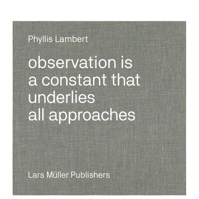 【现货】菲利斯?莱伯特 观察法Phyllis Lambert英文建筑设计建筑师工作室Phyllis Lambert精装Lars Muller Publisher进口原版书97