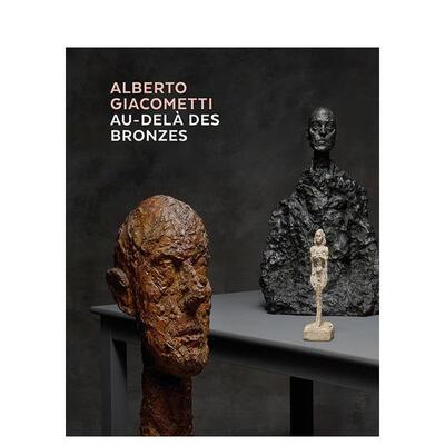 【现货】阿尔贝托贾科梅蒂Alberto Giacometti - Au-Dela des Bronzes英文外国美术20世纪KUNSTHAUS ZURICH精装Scheidegger   Spi