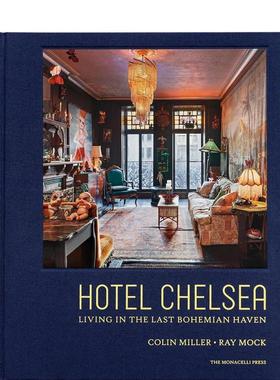【预售】切尔西酒店 生活在后的波西米亚天堂Hotel Chelsea Living in the Last Bohemian Haven英文摄影集综合作品Colin Mille