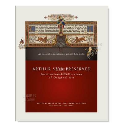 【预 售】阿瑟·希克作品保存英文博物馆展览私人收藏画册进口原版书Arthur Szyk Preserved: Institutional Collections of Origi