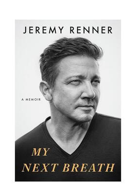 【现货】我的下一次呼吸 美国好莱坞演员Jeremy Renner回忆录My Next Breath英文文学传记Jeremy RennerFlatiron Books精装进口原