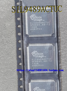 SIL9489ACTUC SIL9489 QFP-128 全新原装正品 可配单