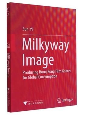 Milkyway image: producing Hong Kong film genres for global consumption书孙怡电影事业产业发展研究香港英文普通大众艺术书籍