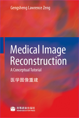 Medical Image Reconstruction: A Conceptu Gengsheng Lawrence Zeng 高等教育出版社
