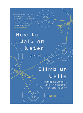 英文原版 如何在水上行走和爬墙：动物运动和未来的机器人 How to Walk on Water and Climb up Walls