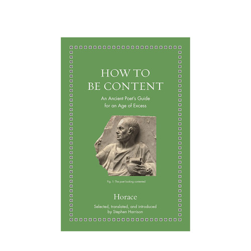 英文原版 如何知足：古代诗人的过剩时代指南 How to Be Content: An Ancient Poet's Guide for an Age of Excess