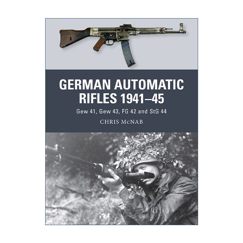 英文原版 German Automatic Rifles 1941–45 二战德军自动步枪 G41 G43 FG42 StG44等 武器解析系列 英文版 进口英语原版书籍