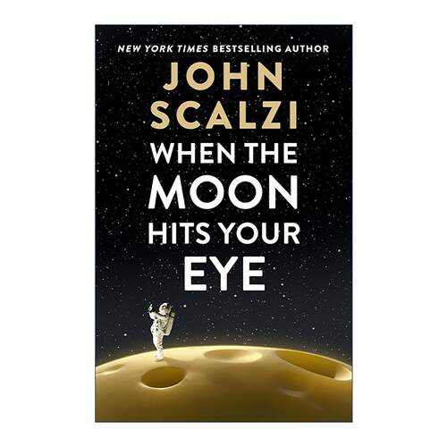 英文原版 When the Moon Hits Your Eye 当月亮照进你的眼睛时 精装 斯卡尔齐雨果奖得主 英文版 进口英语原版书籍