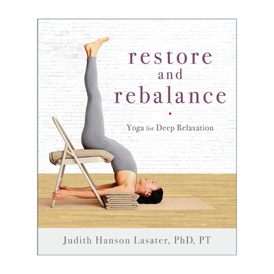 英文原版 Restore and Rebalance 恢复和平衡 深度放松的瑜伽 Judith Hanson Lasater 英文版 进口英语原版书籍