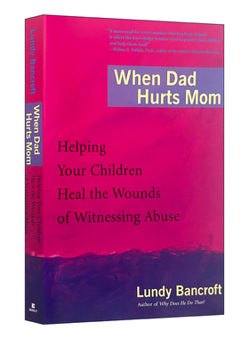 英文原版 When Dad Hurts Mom 当爸爸伤害妈妈 帮助你的孩子抚平目睹虐待的创伤 Lundy Bancroft 家暴 英文版 进口英语原版书籍