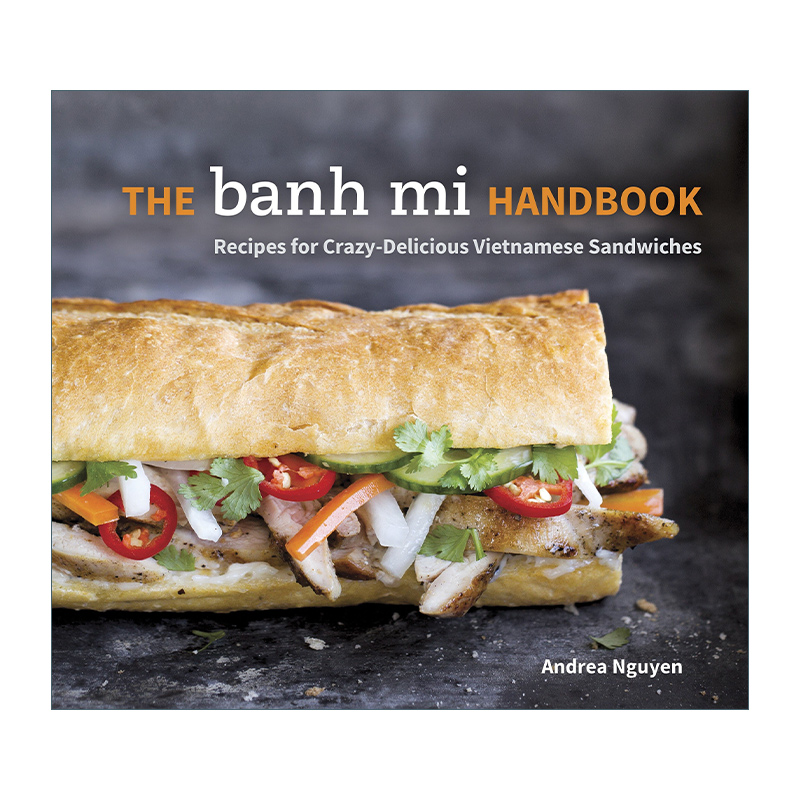 英文原版 The Banh Mi Handbook 疯狂美味越南三明治手册 精装食谱 Andrea Nguyen 英文版 进口英语原版书籍