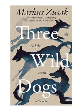 英文原版 Three Wild Dogs and the truth 三只野狗和真相 偷书贼作者回忆录 马克斯·苏萨克 Markus Zusak 进口英语原版书籍