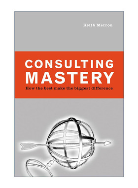 英文原版 Consulting Mastery 咨询大师 顾问建议客户解决问题指南 培训 Keith Merron 精装 英文版 进口英语原版书籍