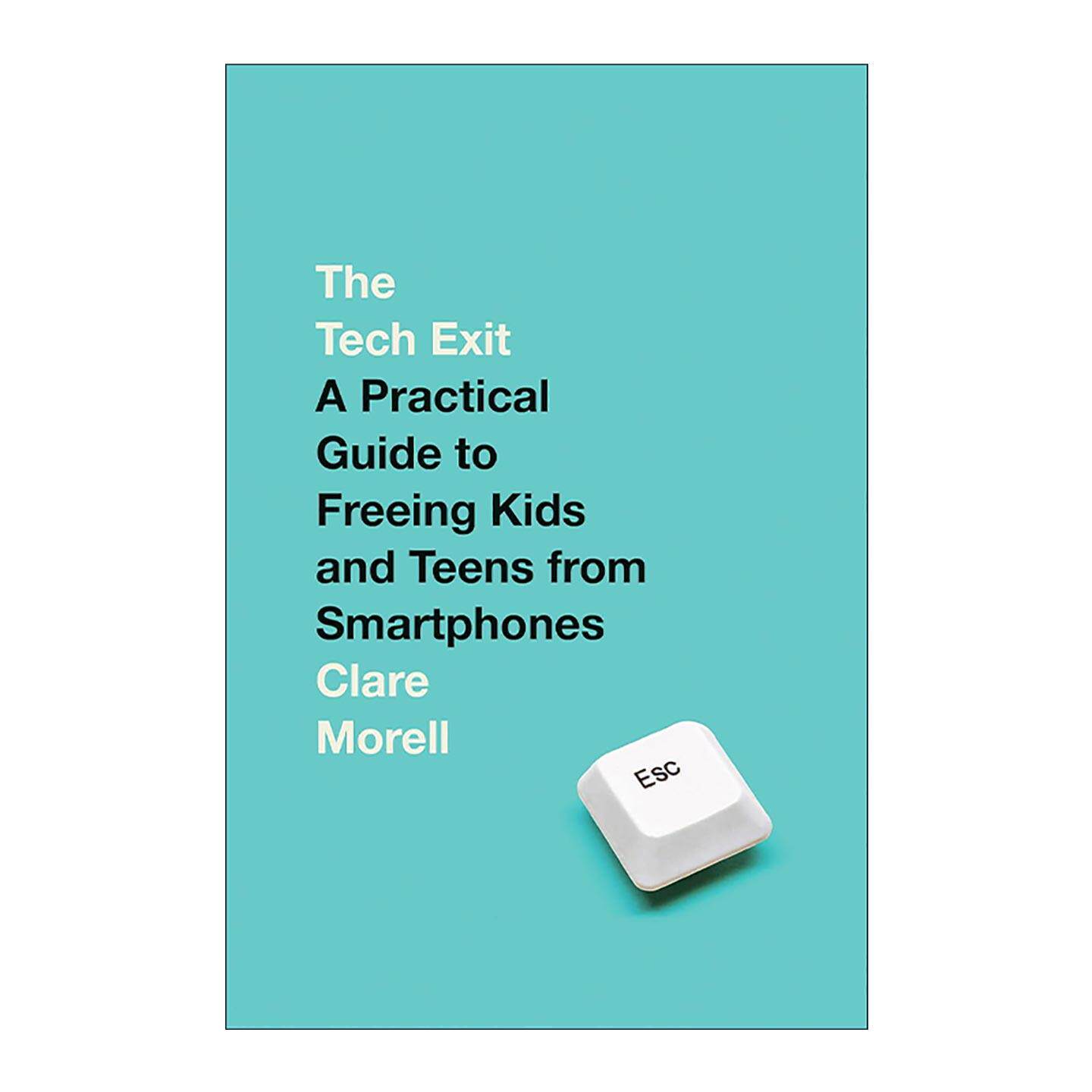 英文原版 The Tech Exit 科技退场 让孩子远离智能手机的实用指南 育儿建议 Clare Morell 精装 英文版 进口英语原版书籍