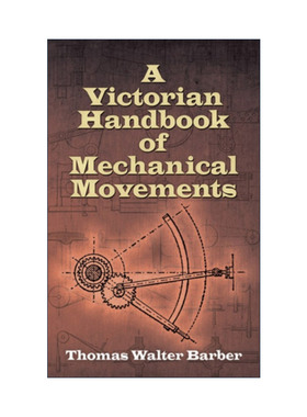 英文原版 A Victorian Handbook of Mechanical Movements 维多利亚时代机械运动手册 土木工程师Thomas Walter Barber 英文版