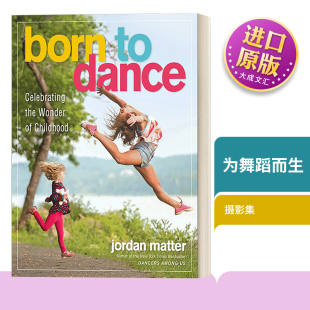 儿童舞者摄影集 Born 庆祝童年 英文原版 Jordan 进口英语原版 Dance 英文版 书籍 为舞蹈而生 Matter 奇迹