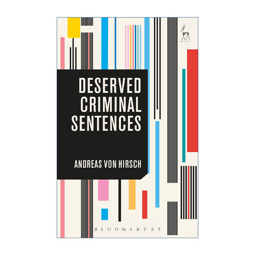 英文原版 Deserved Criminal Sentences 该当量刑概论 安德烈亚斯·冯·赫希 英文版 进口英语原版书籍