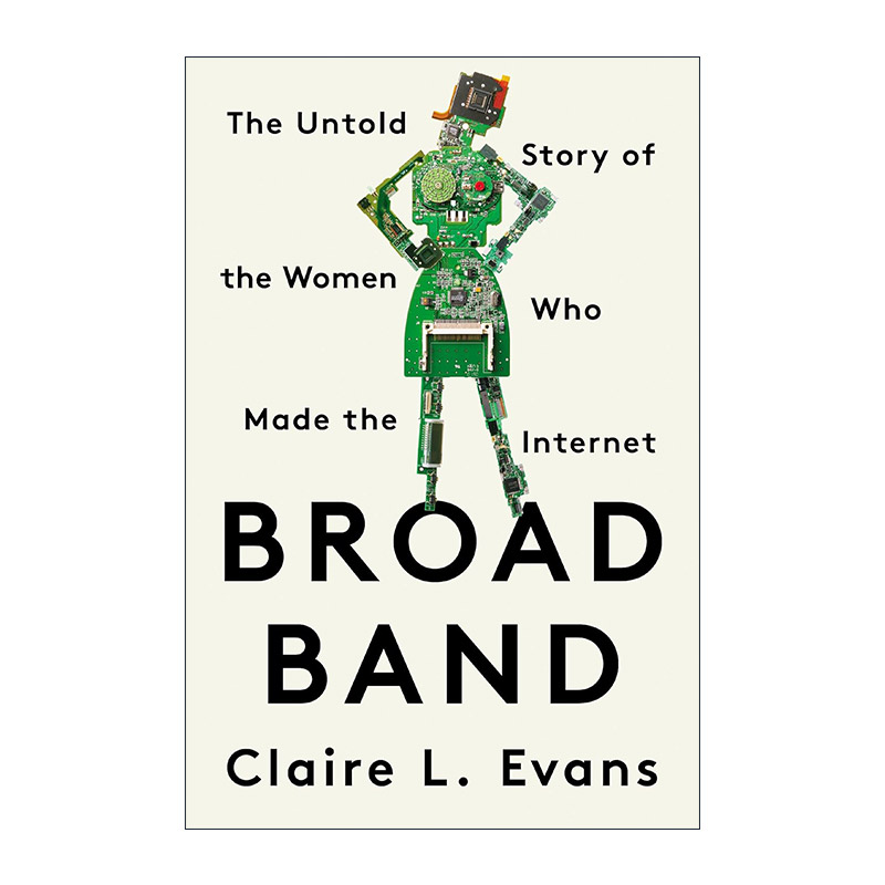 英文原版 Broad Band 宽带 那些创造互联网的女性不为人知的故事 传记 Claire L. Evans 英文版 进口英语原版书籍