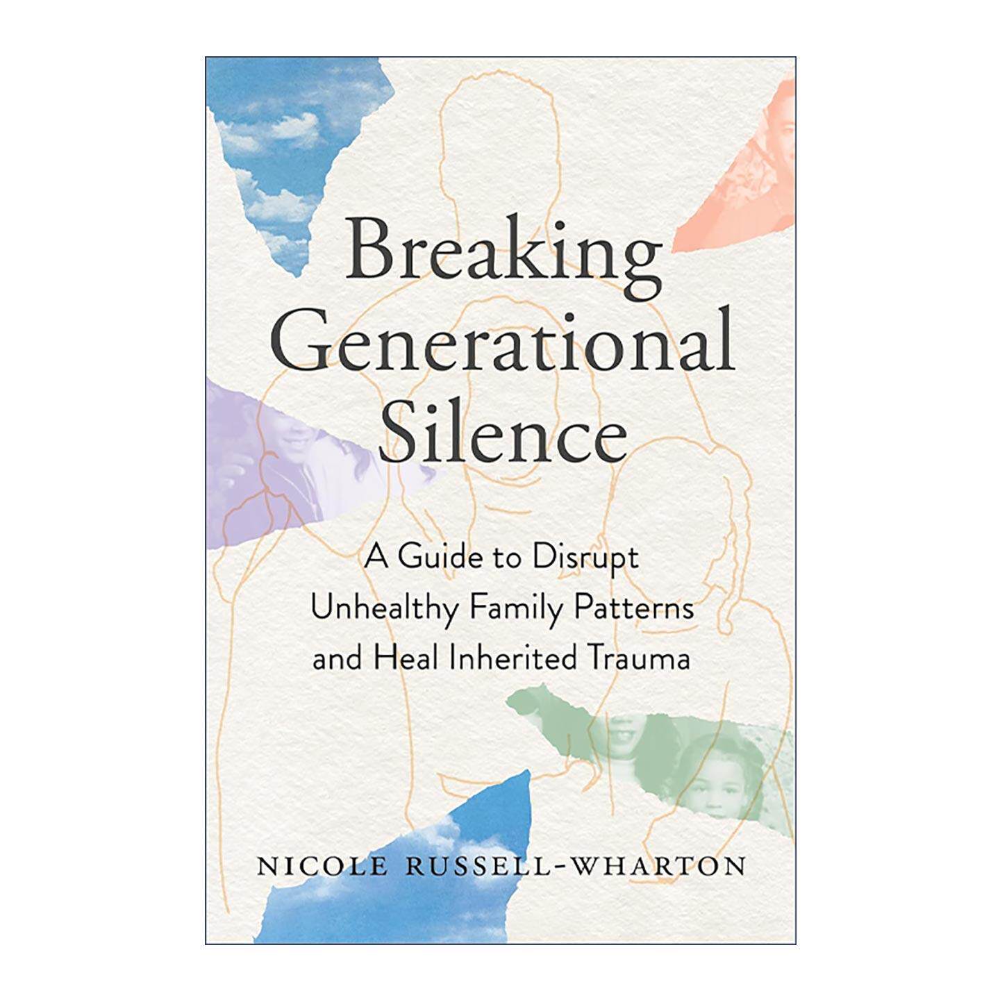 英文原版 Breaking Generational Silence 打破世代沉默 终结不健康家庭模式 疗愈遗传创伤指南 英文版 进口英语原版书籍
