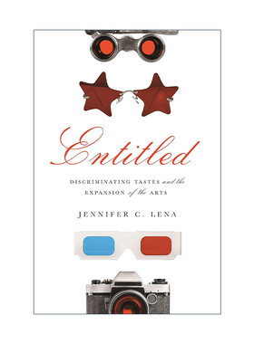 英文原版 Entitled 命题 辨别品味与艺术扩展 哥伦比亚大学副教授Jennifer C. Lena英文版 进口英语原版书籍