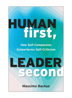 英文原版 Human First Leader Second 领导第二 自我关怀优于自我批评 管理指南 Massimo Backus 英文版进口英语原版书籍