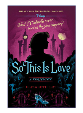 这就是爱 迪士尼反转故事系列 灰姑娘 英文原版小说 So This is Love: A Twisted Tale Elizabeth Lim 精装 英文版 进口英语书籍
