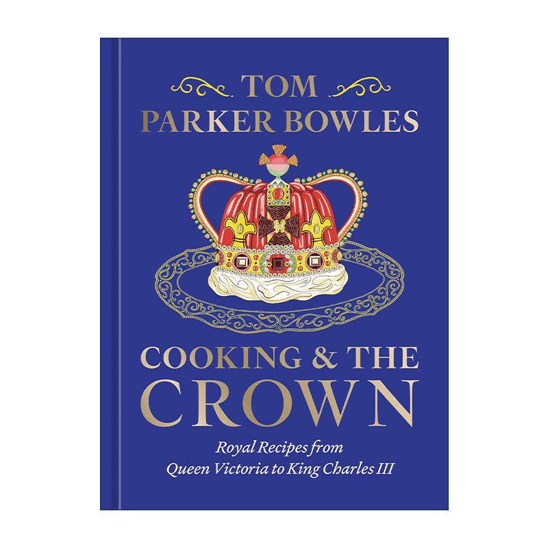 英文原版 Cooking and the Crown 烹饪与王冠 从维多利亚女王到查尔斯三世的皇家食谱 精装 英文版 进口英语原版书籍
