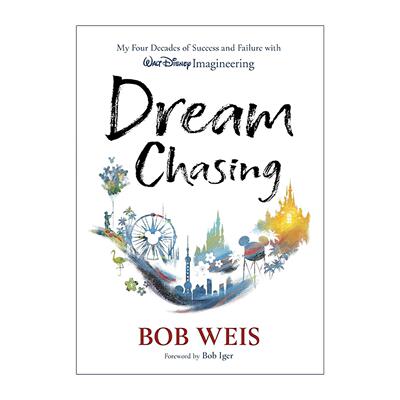 英文原版 Dream Chasing 梦想追逐 我在华特迪士尼幻想工程公司四十年的成功与失败 迪斯尼游乐园工程师Bob Weis 精装 英文版