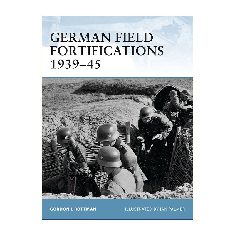英文原版 German Field Fortifications 1939–45 德国野战工事1939-1945 世界防御要塞系列 英文版 进口英语原版书籍