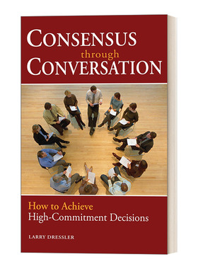 英文原版 Consensus Through Conversations 通过对话达成共识 如何实现高承诺决策 商业管理 Larry Dressler 进口英语原版书籍