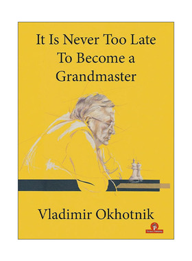 英文原版 It Is Never Too Late To Become a Grandmaster 成为棋手永远都不晚 国际象棋技巧指南 Vladimir Okhotnik自传