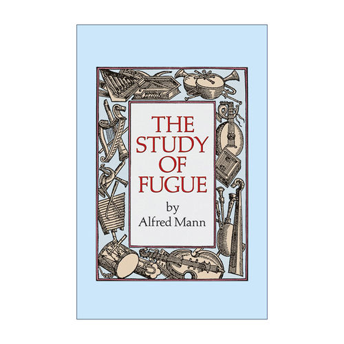 英文原版 The Study of Fugue 赋格曲的研究 Alfred Mann 英文版 进口英语原版书籍
