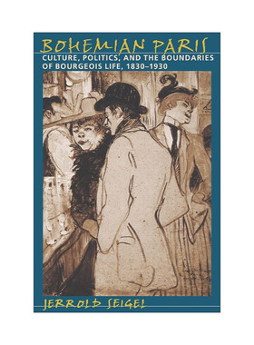 英文原版 Bohemian Paris 波西米亚巴黎 文化 政治和资产阶级生活的边界 1830—1930 Jerrold Seigel 英文版 进口英语原版书籍