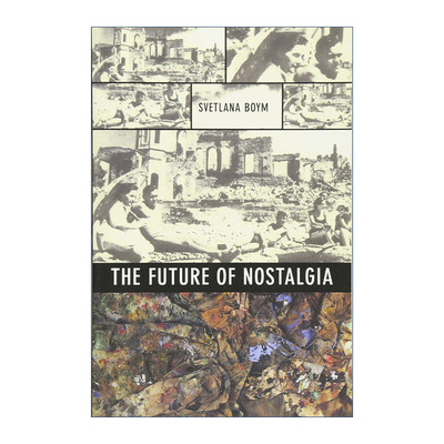 英文原版 The Future of Nostalgia 怀旧的未来 哈佛大学教授Svetlana Boym 英文版 进口英语原版书籍