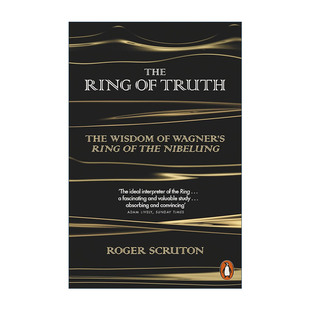 英文原版 The Ring of Truth 真理之戒 瓦格纳尼伯龙根的指环中的智慧 罗杰·斯克鲁顿 英文版 进口英语原版书籍