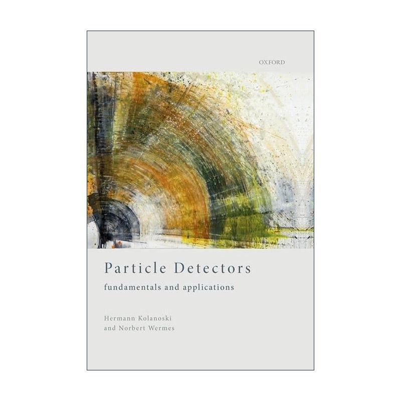 英文原版 Particle Detectors 粒子探测器 基本原理和应用 精装 英文版 进口英语原版书籍