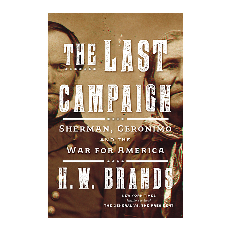 英文原版 The Last Campaign后来的战役谢尔曼杰罗尼莫和美国战争历史 H. W. Brands精装英文版进口英语原版书籍